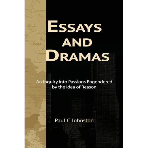 Essays and Dramas: An Inquiry into Passions Engendered by the Idea of Reason - Paperback