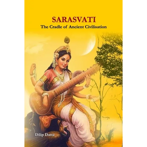 Sarasvati: The Cradle of Ancient Civilisation - Paperback