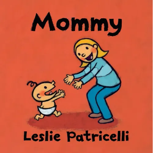 Mommy: (A Heartwarming Story of Mother-Child Bonding for Babies and Toddlers) - Board Book