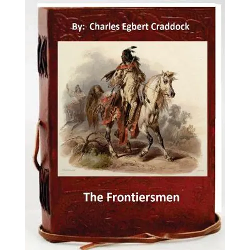 The frontiersmen. By: Charles Egbert Craddock (Original Classics) - Paperback