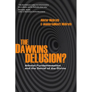 The Dawkins Delusion?: Atheist Fundamentalism and the Denial of the Divine - Paperback