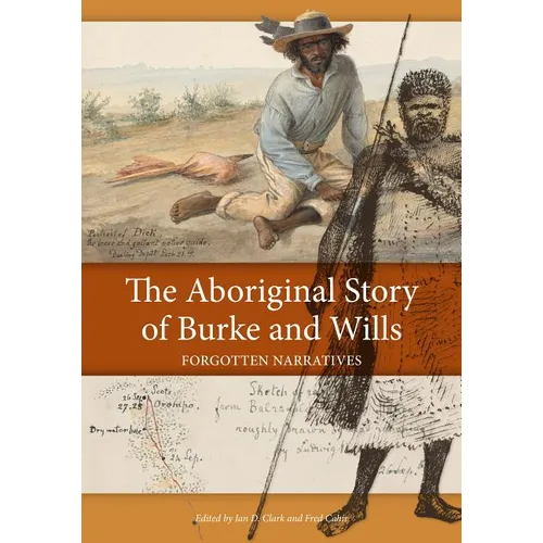 The Aboriginal Story of Burke and Wills: Forgotten Narratives - Paperback
