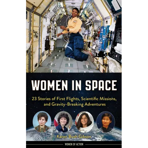Women in Space: 23 Stories of First Flights, Scientific Missions, and Gravity-Breaking Adventures - Paperback