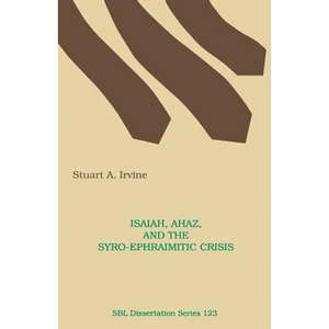 Isaiah, Ahaz, and the Syro-Ephraimitic Crisis - Paperback
