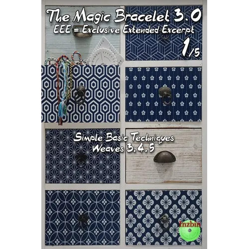 The Magic Bracelet 3.0 - Exclusive Extended Excerpt 1: Simple Basic Techniques (Weaves 3,4,5) - Paperback