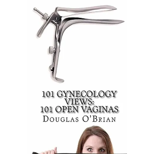 101 Gynecology Views: 101 Open Vaginas - Paperback