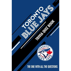 Toronto Blue Jays Trivia Quiz Book: The One With All The Questions - Paperback