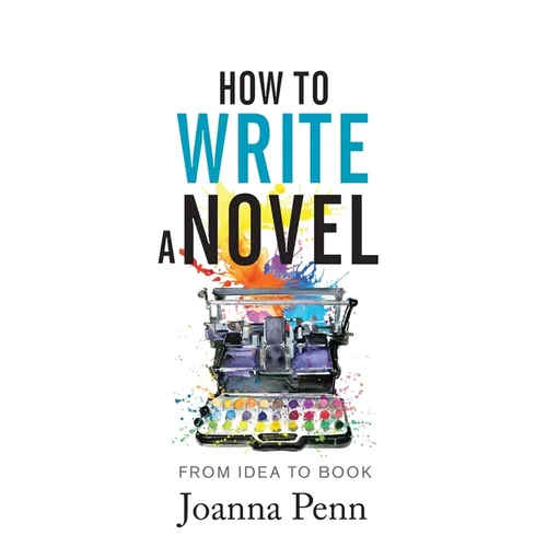 How to Write a Novel: From Idea to Book - Paperback