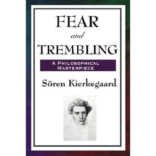 Fear and Trembling: A Classic Meditation on Faith, Ethics, and Abraham - Paperback