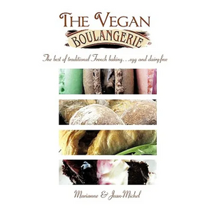 The Vegan Boulangerie: The Best of Traditional French Baking... Egg and Dairy-Free - Paperback