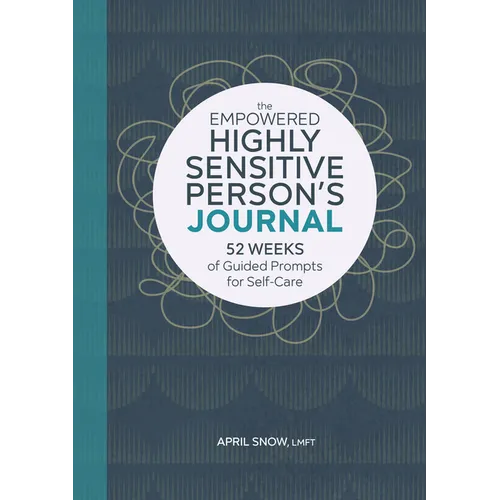 The Empowered Highly Sensitive Person's Journal: 52 Weeks of Guided Prompts for Self-Care - Paperback