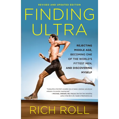 Finding Ultra, Revised and Updated Edition: Rejecting Middle Age, Becoming One of the World's Fittest Men, and Discovering Myself - Paperback