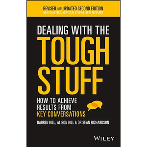 Dealing with the Tough Stuff: How to Achieve Results from Key Conversations - Paperback