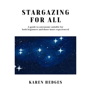 Stargazing for All: A guide to astronomy suitable for both beginners and those more experienced - Paperback