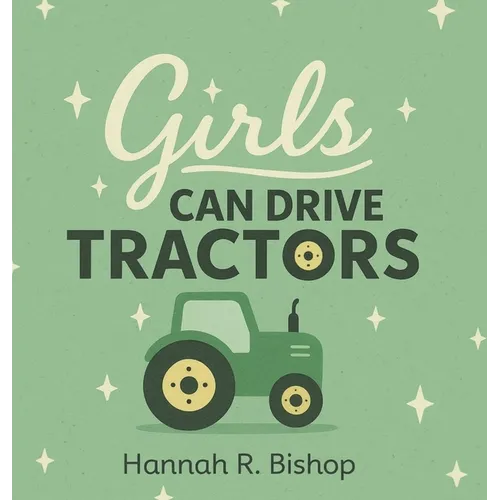 Girls Can Drive Tractors - Hardcover