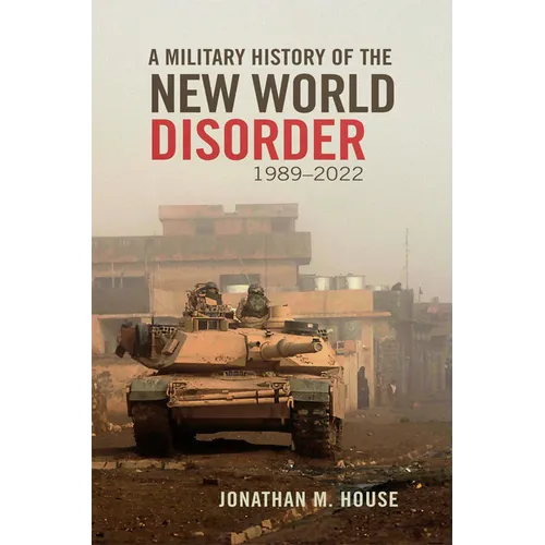 A Military History of the New World Disorder, 1989-2022: Volume 78 - Hardcover