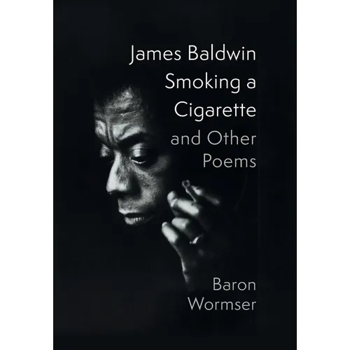 James Baldwin Smoking a Cigarette and Other Poems - Hardcover