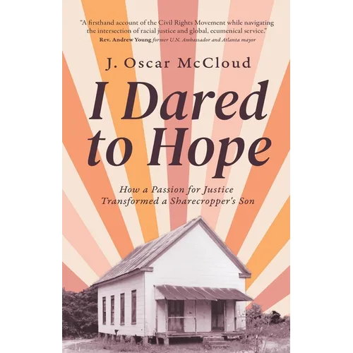 I Dared to Hope: How a Passion For Justice Transformed a Sharecropper's Son - Paperback