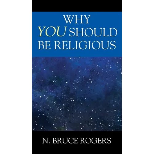 Why You Should Be Religious - Hardcover