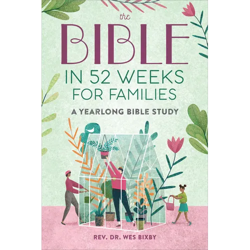 The Bible in 52 Weeks for Families: A Yearlong Bible Study