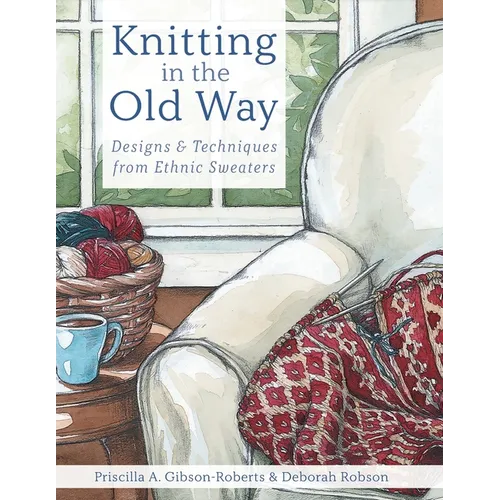 Knitting in the Old Way: Designs and Techniques from Ethnic Sweaters - Paperback