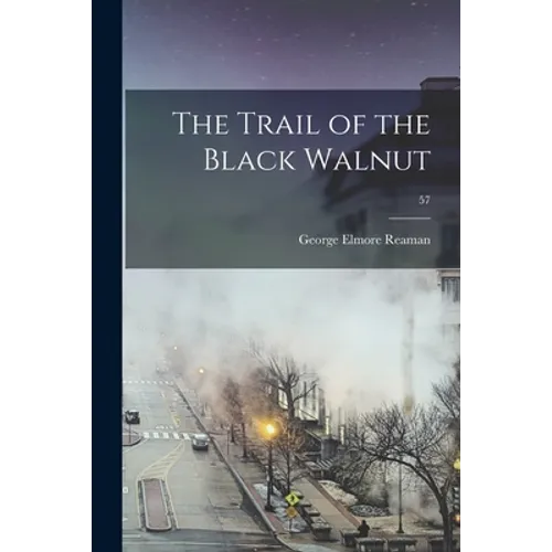 The Trail of the Black Walnut; 57 - Paperback