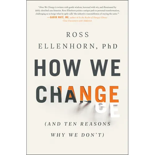 How We Change: (And Ten Reasons Why We Don't) - Paperback