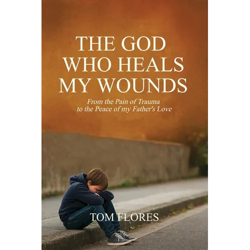 The God Who Heals My Wounds - Paperback