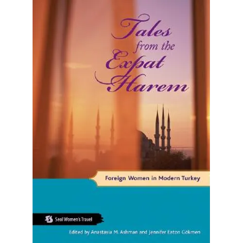 Tales from the Expat Harem: Foreign Women in Modern Turkey - Paperback