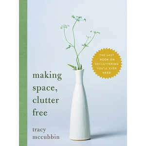Making Space, Clutter Free: The Last Book on Decluttering You'll Ever Need - Paperback