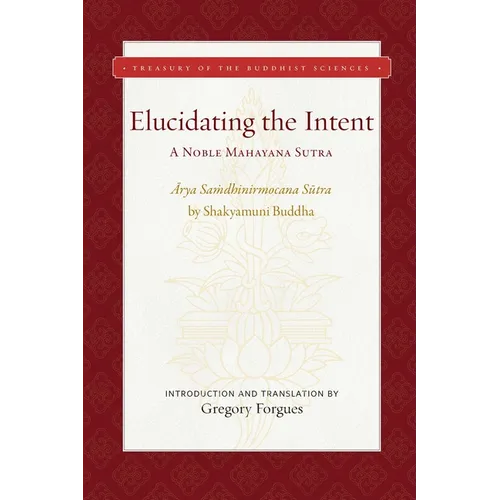 Elucidating the Intent: A Noble Mahayana Sutra - Hardcover