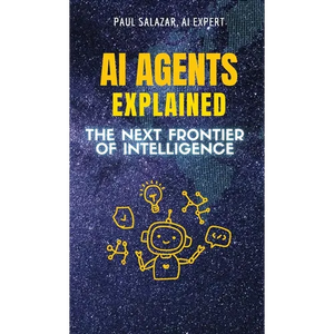 AI Agents Explained: The Next Frontier of Intelligence - Hardcover
