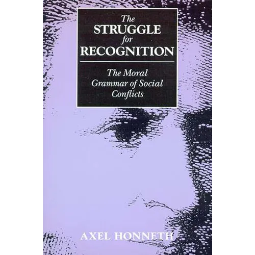 The Struggle for Recognition: The Moral Grammar of Social Conflicts - Paperback