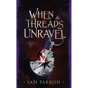 When the Threads Unravel: Anagovia Book Two - Paperback