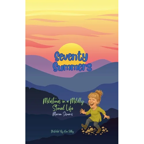 Seventy Summers: Milestones in a Mildly Stoned Life - Paperback