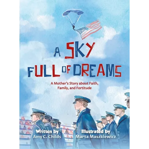 A Sky Full of Dreams: A Mother's Story about Faith, Family, and Fortitude - Hardcover