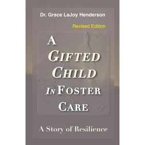 A Gifted Child in Foster Care: A Story of Resilience - REVISED EDITION - Paperback