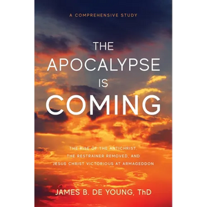 The Apocalypse Is Coming: The Rise of the Antichrist, the Restrainer Removed, and Jesus Christ Victorious at Armageddon - Paperback