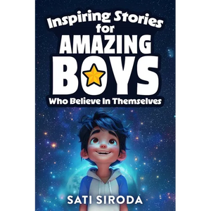 Inspiring Stories for Amazing Boys Who Believe in Themselves: 21 Short Stories About Courage, Self-Confidence, Overcoming Fear & Empowering Young Mind - Paperback