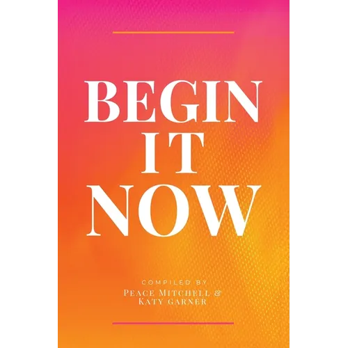 Begin It Now - Paperback