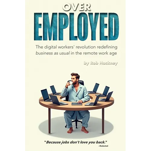 Overemployed: The Digital Workers' Revolution Redefining Business As Usual In The Remote Work Age - Paperback