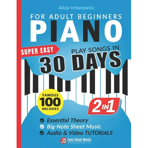 Super Easy Piano for Adult Beginners - Play Songs in 30 Days: Master Your Favorite Tunes Quickly with Big-Note Sheet Music, Chords & Essential Theory - Paperback