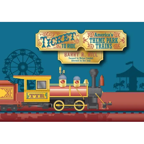 Ticket to Ride: America's Theme Park Trains - Hardcover