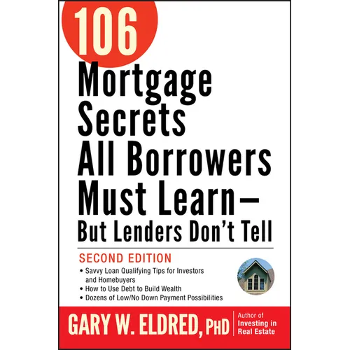 106 Mortgage Secrets All Borrowers Must Learn -- But Lenders Don't Tell - Paperback