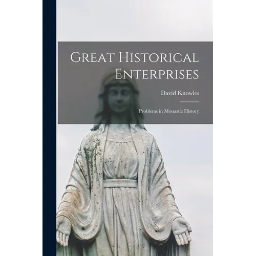 Great Historical Enterprises: Problems in Monastic History - Paperback