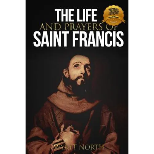The Life and Prayers of Saint Francis of Assisi - Paperback