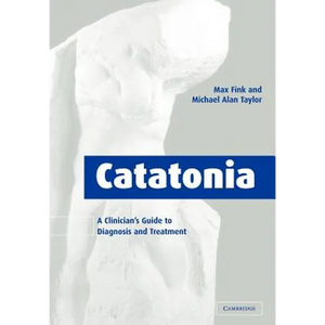 Catatonia: A Clinician's Guide to Diagnosis and Treatment - Paperback