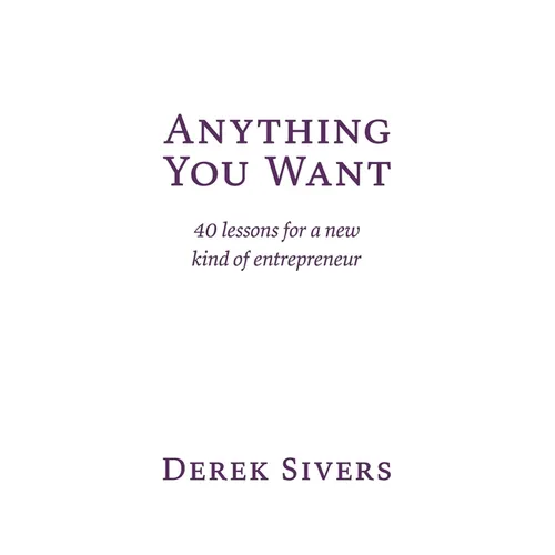 Anything You Want: 40 lessons for a new kind of entrepreneur - Paperback