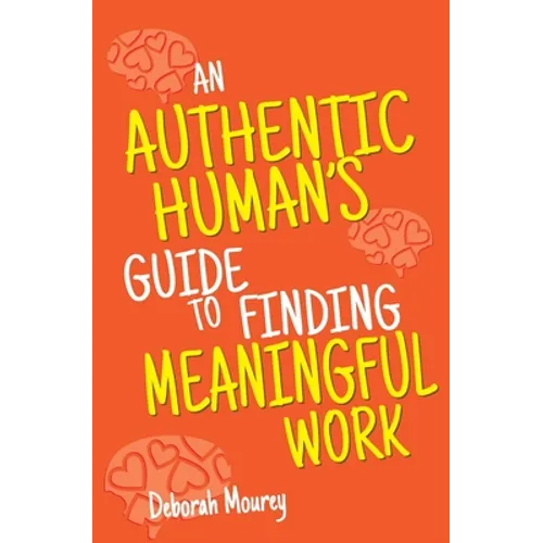 An Authentic Human's Guide to Finding Meaningful Work - Paperback