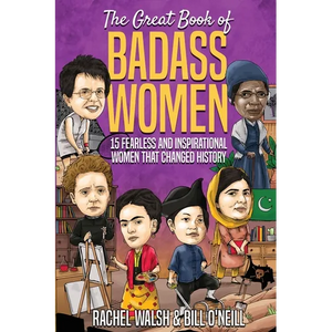 The Great Book of Badass Women: 15 Fearless and Inspirational Women that Changed History - Paperback